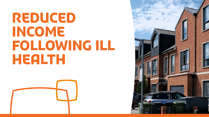 thumbnail - text says reduced income following ill health